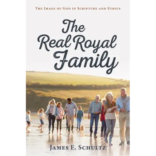The Real Royal Family: The Image of God in Scripture and Ethics
