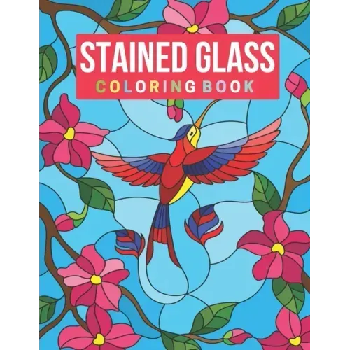 Stained Glass Coloring Book: Stress Relieving Designs for Adults Relaxation