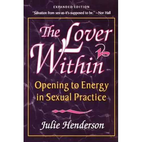 The Lover Within: Opening to Energy in Sexual Practice