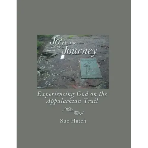 Joy in the Journey: Experiencing God on the Appalachian Trail