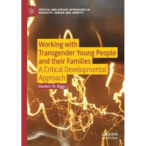 Working with Transgender Young People and Their Families: A Critical Developmental Approach