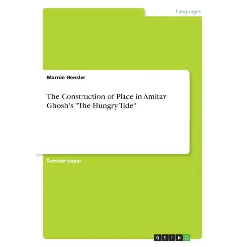The Construction of Place in Amitav Ghosh's "The Hungry Tide"
