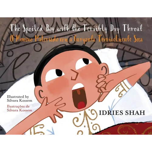 The Spoiled Boy with the Terribly Dry Throat / O Menino Malcriado com a Garganta Terrivelmente Seca: Bilingual English-Portuguese Edition / edição bil