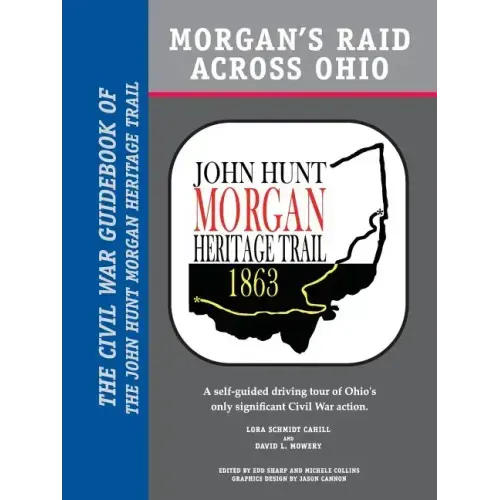 Morgan's Raid Across Ohio: The Civil War Guidebook of the John Hunt Morgan Heritage Trail