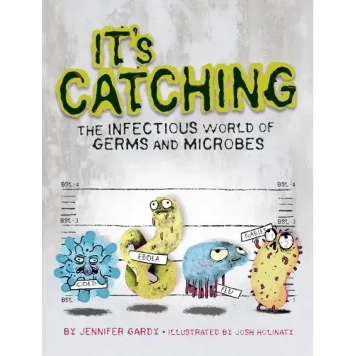 It's Catching: The Infectious World of Germs and Microbes
