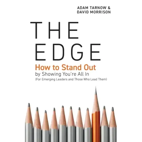 The Edge: How to Stand Out by Showing You're All In (For Emerging Leaders and Those Who Lead Them)