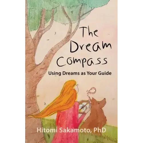 The Dream Compass: Using Dreams as Your Guide