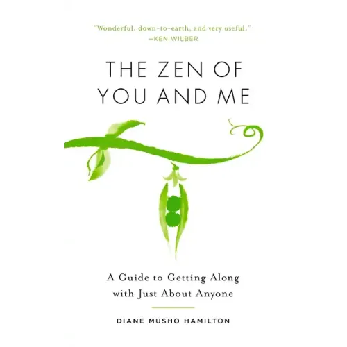 The Zen of You and Me: A Guide to Getting Along with Just about Anyone