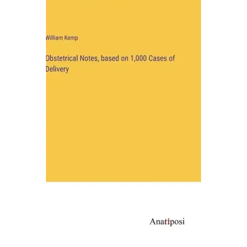 Obstetrical Notes, based on 1,000 Cases of Delivery