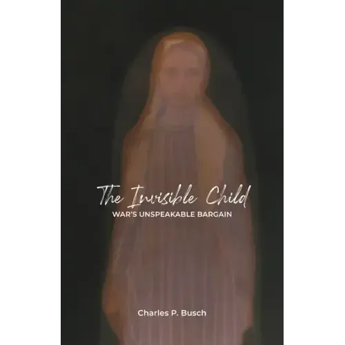 The Invisible Child: War's Unspeakable Bargain
