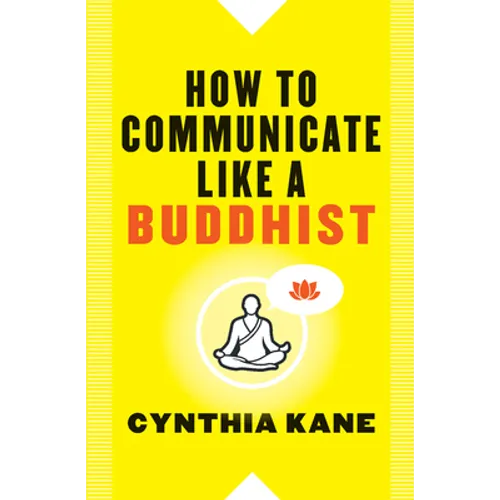 How to Communicate Like a Buddhist