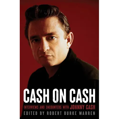 Cash on Cash: Interviews and Encounters with Johnny Cash Volume 21