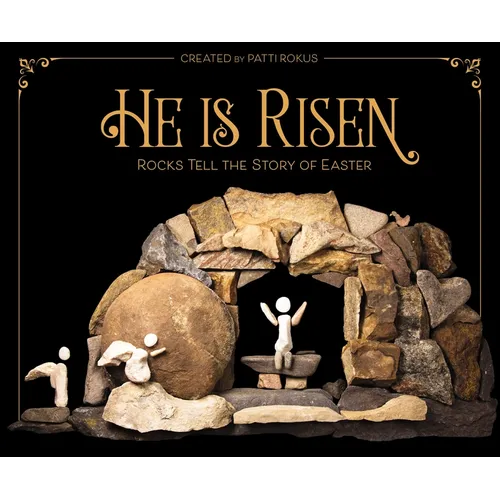 He Is Risen: Rocks Tell the Story of Easter