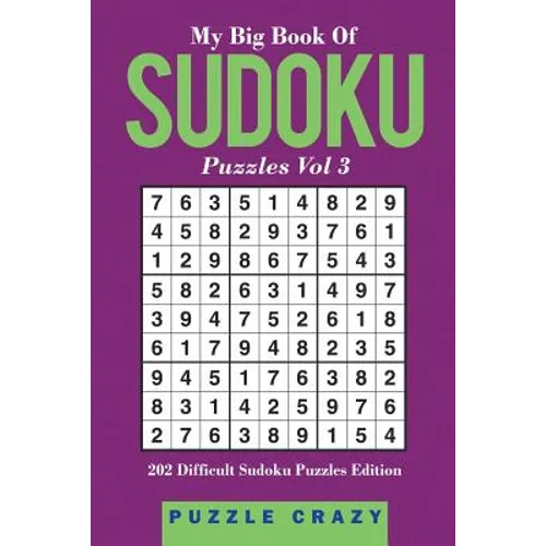 My Big Book Of Soduku Puzzles Vol 3: 202 Difficult Sudoku Puzzles Edition