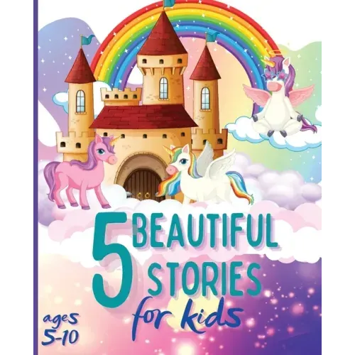 5 Beautiful Stories for Kids Ages 5-10: Colourful Illustrated Stories, Bedtime Children Story Book, Story Book for Boys and Girls
