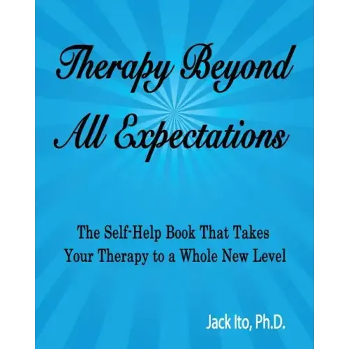 Therapy Beyond All Expectations: Taking Your Therapy to a Whole New Level