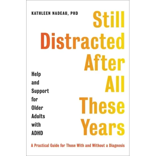 Still Distracted After All These Years: Help and Support for Older Adults with ADHD