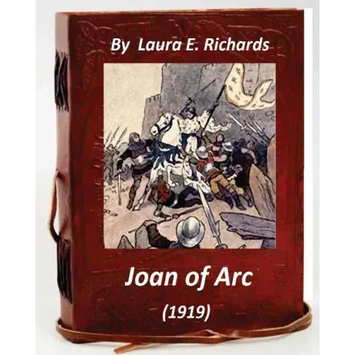 Joan of Arc (1919) by Laura E. Richards (Original Version)
