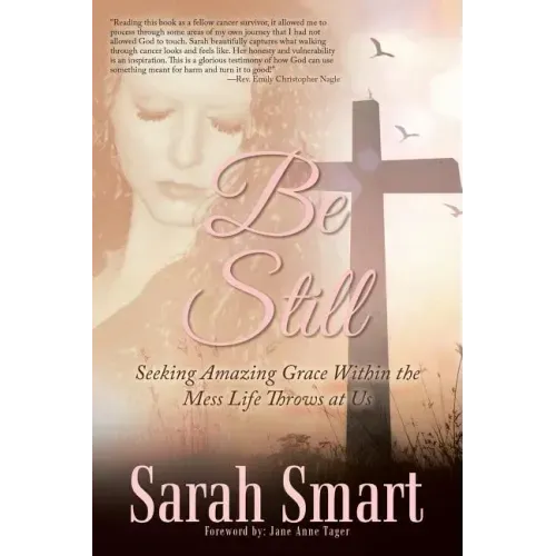 Be Still: Seeking Amazing Grace Within the Mess Life Throws at Us