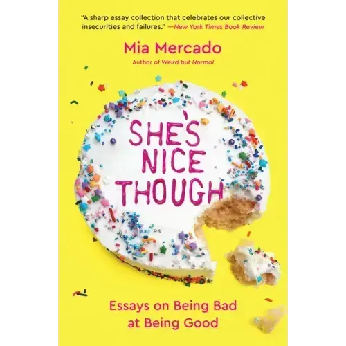 She's Nice Though: Essays on Being Bad at Being Good