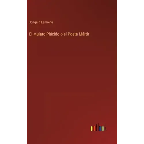 El Mulato Plácido o el Poeta Mártir