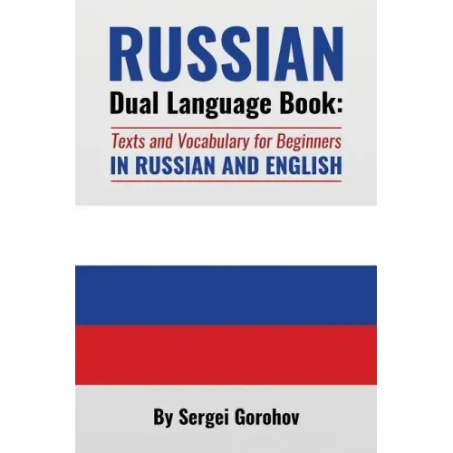 Russian Dual Language Book: Texts and Vocabulary for Beginners in Russian and English