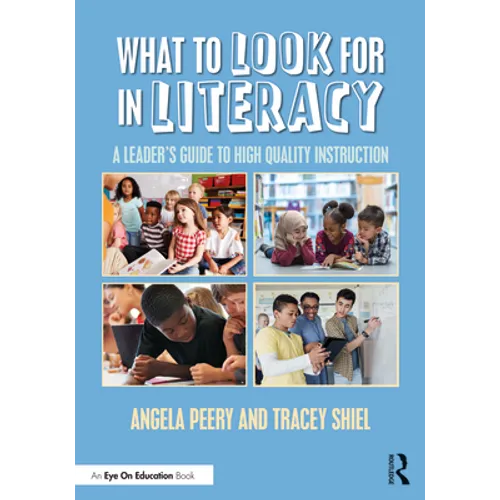 What to Look for in Literacy: A Leader's Guide to High Quality Instruction