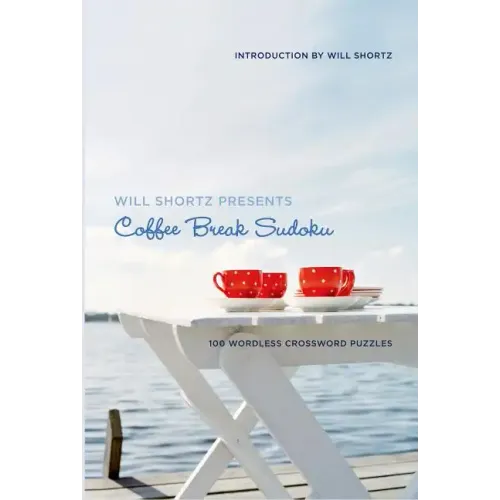 Will Shortz Presents Coffee Break Sudoku