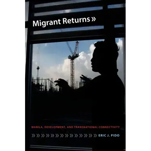 Migrant Returns: Manila, Development, and Transnational Connectivity