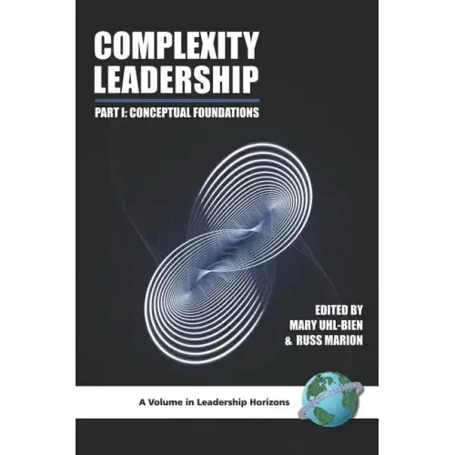 Complexity Leadership: Part 1: Conceptual Foundations