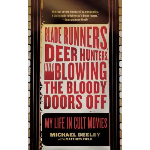 Blade Runners, Deer Hunters, and Blowing the Bloody Doors Off: My Life in Cult Movies