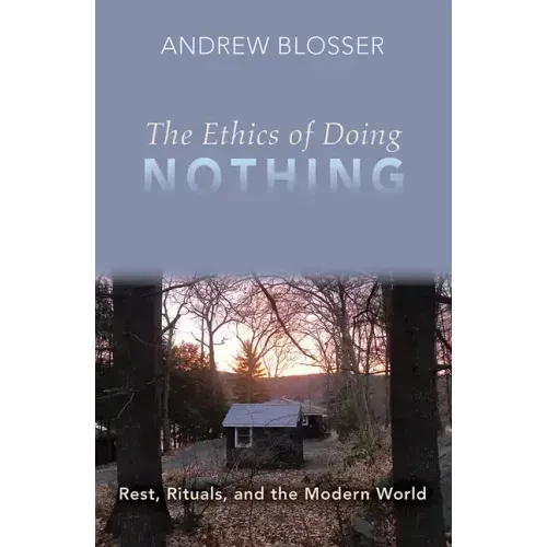 The Ethics of Doing Nothing: Rest, Rituals, and the Modern World