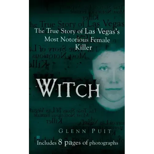 Witch: The True Story of Las Vegas' Most Notorious Female Killer