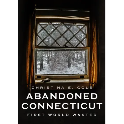 Abandoned Connecticut: First World Wasted