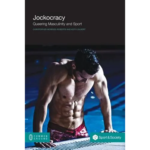 Jockocracy: Queering Masculinity and Sport
