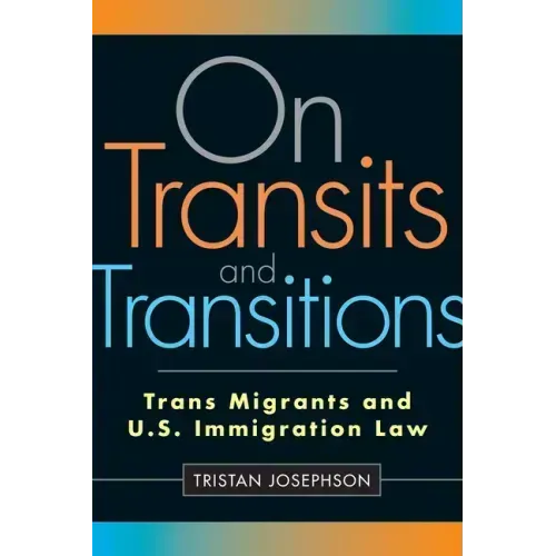 On Transits and Transitions: Trans Migrants and U.S. Immigration Law