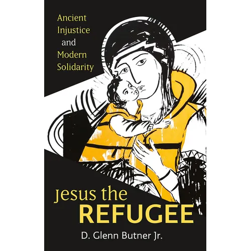 Jesus the Refugee: Ancient Injustice and Modern Solidarity