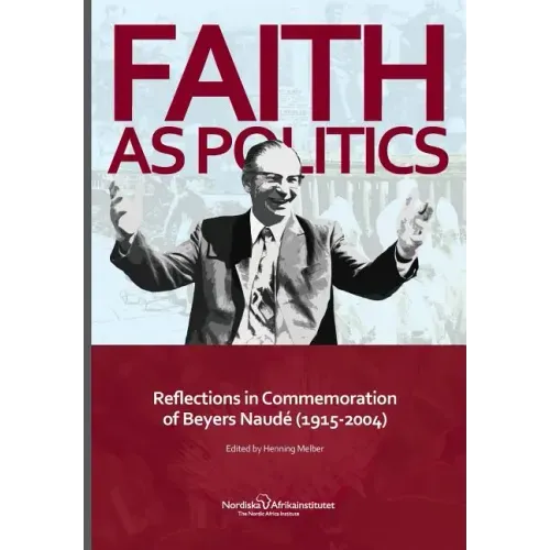 Faith as Politics: Reflections in Commemoration of Beyers Naude (1915-2004)