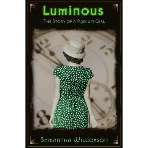 Luminous: The Story of a Radium Girl