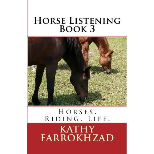 Horse Listening - Book 3: Horses. Riding. Life.