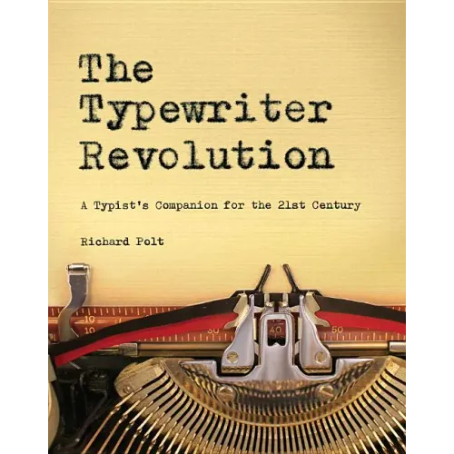 The Typewriter Revolution: A Typist's Companion for the 21st Century