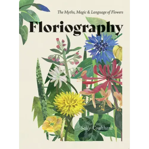 Floriography: The Myths, Magic and Language of Flowers