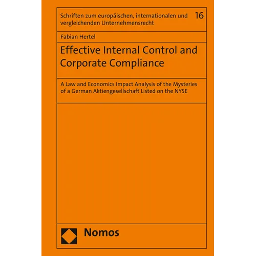 Effective Internal Control and Corporate Compliance: A Law and Economics Impact Analysis of the Mysteries of a German Aktiengesellschaft Listed on the