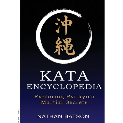 Okinawa Kata Encyclopedia: Exploring Ryukyu's Martial Secrets