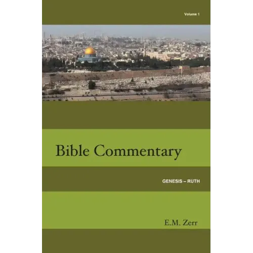 Zerr Bible Commentary Vol. 1 Genesis - Ruth