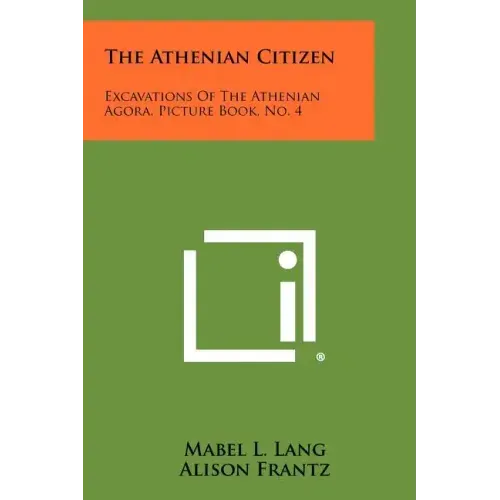 The Athenian Citizen: Excavations Of The Athenian Agora, Picture Book, No. 4