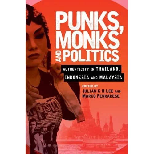 Punks, Monks and Politics: Authenticity in Thailand, Indonesia and Malaysia