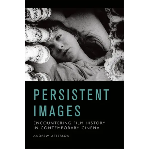Persistent Images: Encountering Film History in Contemporary Cinema