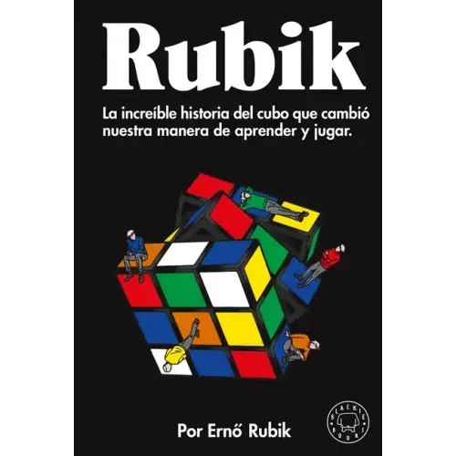 Rubik. La Increíble Historia del Cubo Que Cambió Nuestra Manera de Aprender Y Jugar / Cubed: The Puzzle of Us All