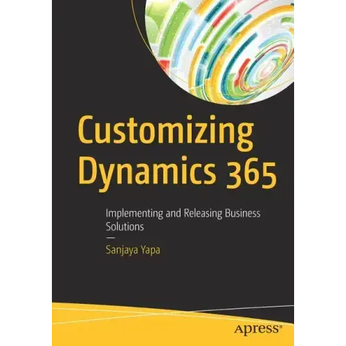 Customizing Dynamics 365: Implementing and Releasing Business Solutions